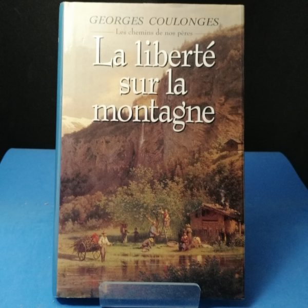 Les chemins des nos pères : La liberté sur la montagne