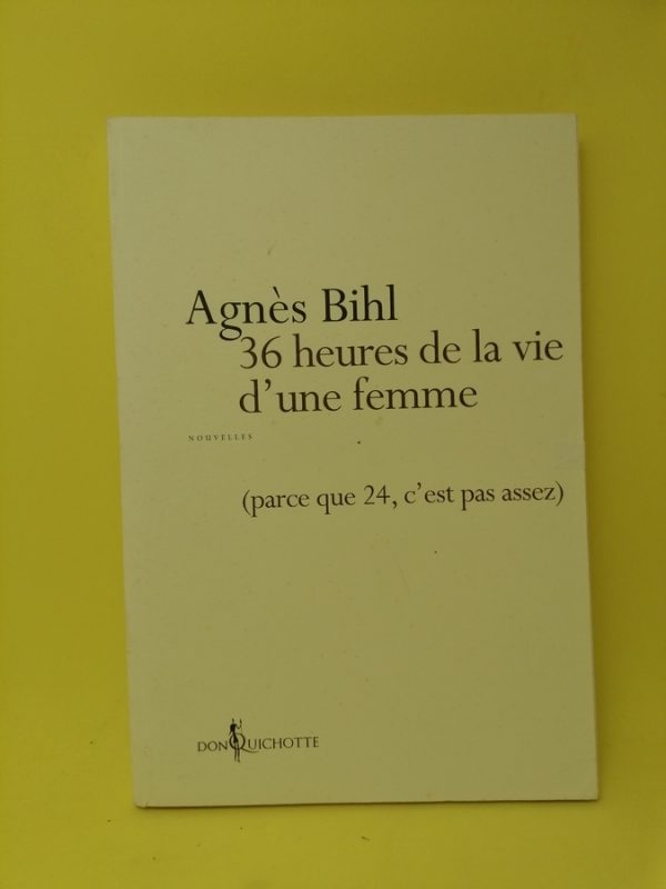 36 heures de la vie d'une femme: (parce que 24, c'est pas assez)