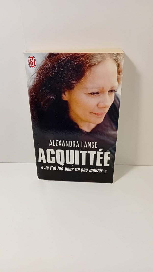 Acquittée - Je l'ai tué pour ne pas mourir