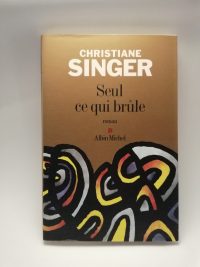 Seul ce qui brûle