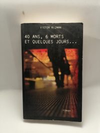 40 Ans, 6 Morts Et Quelques Jours ...