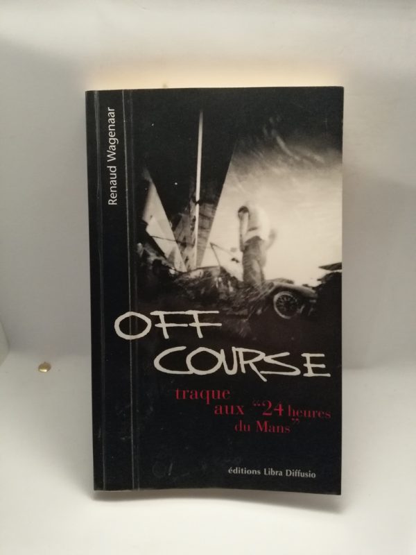 Off course ; traque aux 24 heures du Mans