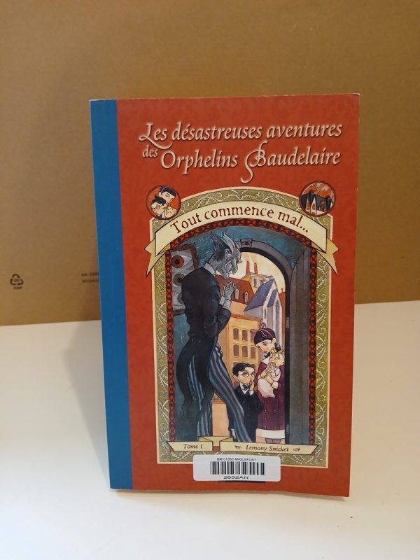 Les Désastreuses Aventures des orphelins Baudelaire 1 Tout commence mal..