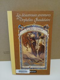 Les Désastreuses Aventures des orphelins Baudelaire 9 La Fête féroce