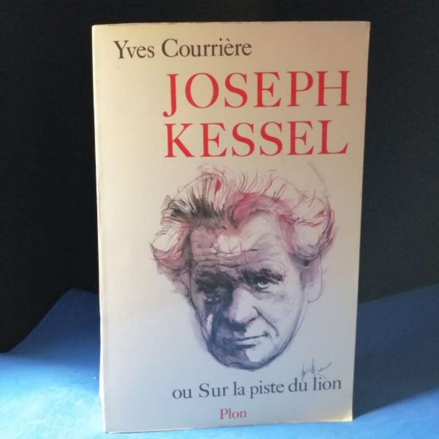 Joseph Kessel ou sur la piste du lion