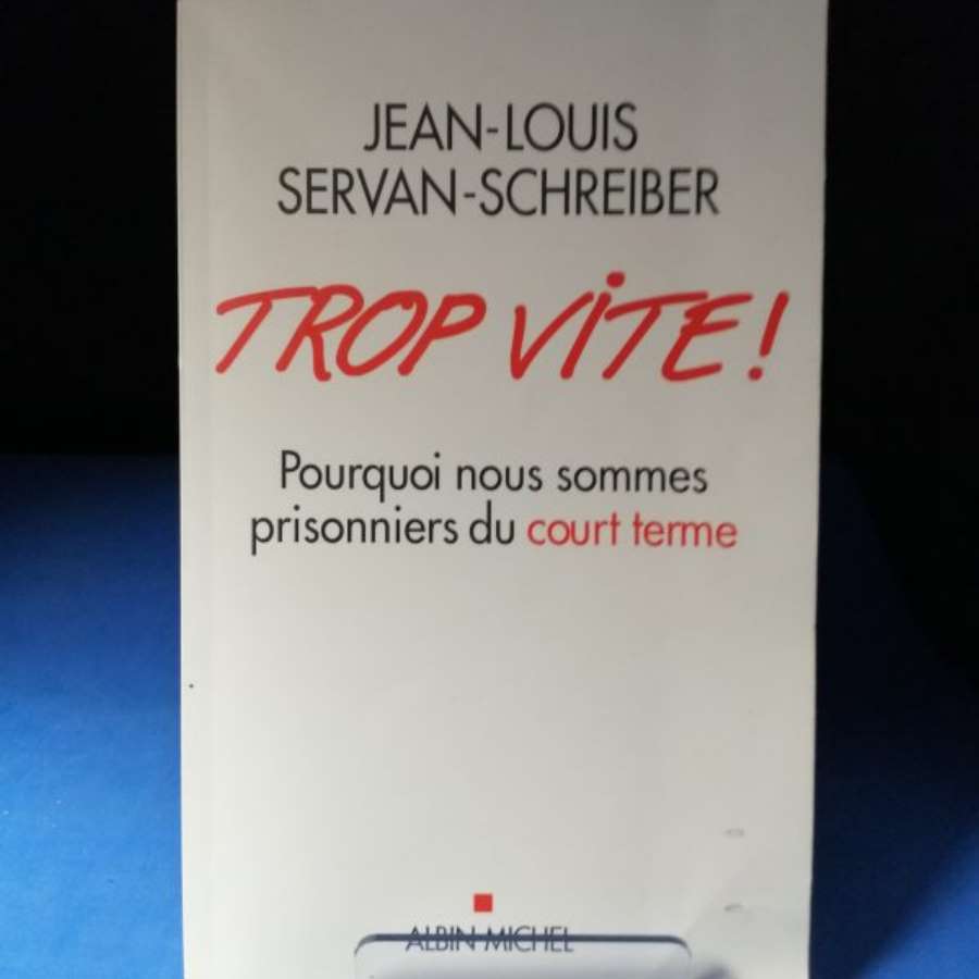 Trop vite !: Pourquoi nous sommes prisonniers du court terme