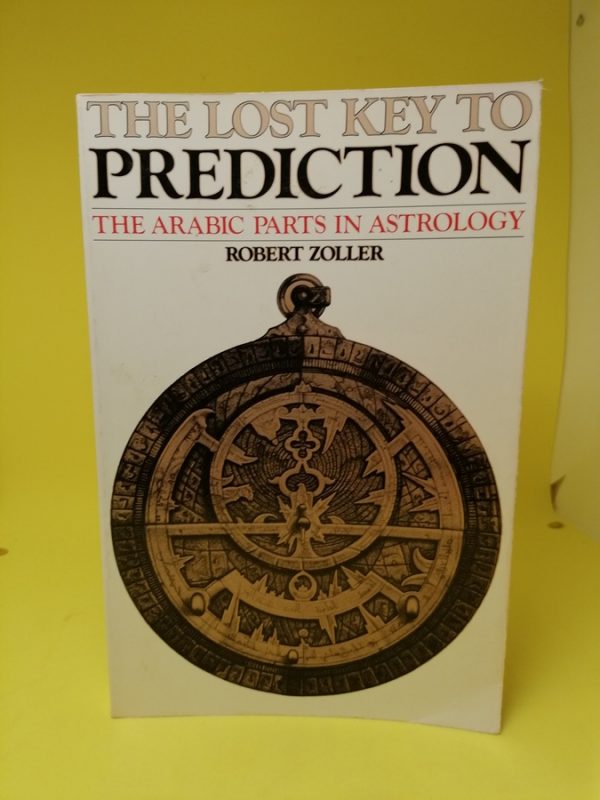 The Arabic Parts in Astrology: A Lost Key to Prediction