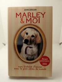Marley et moi: Mon histoire d'amour avec le pire chien du monde