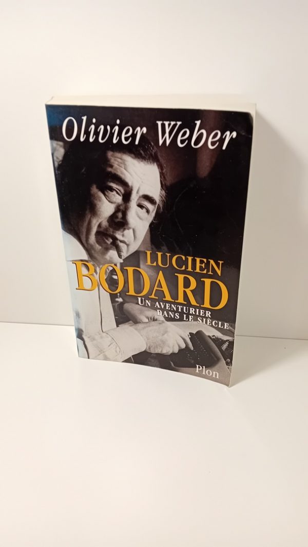 Lucien Bodard - Un aventurier dans le siècle