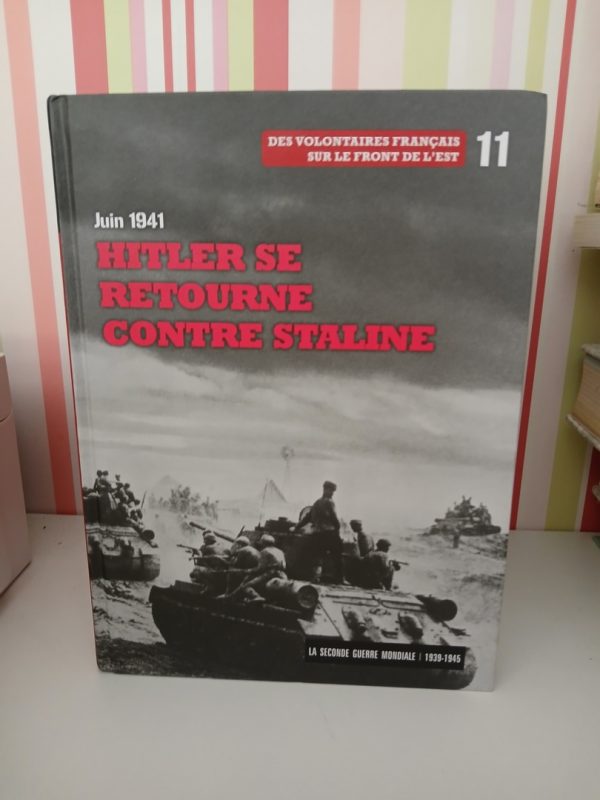 La Second guerre mondiale. 11-Hitler se retourne contre Staline, Juin 1941