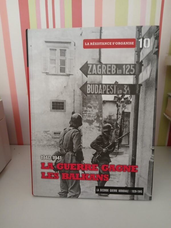 La Second guerre mondiale. 10-La guerre gagne les Balkans, 1940- 1941