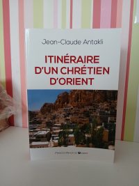 Itinéraire d'un chrétien d'Orient - Il était une fois le Liban