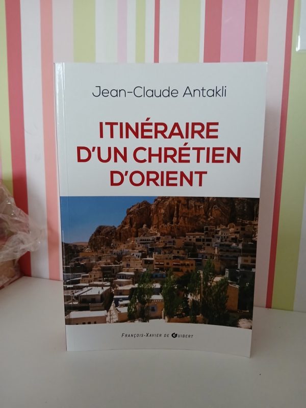 Itinéraire d'un chrétien d'Orient - Il était une fois le Liban