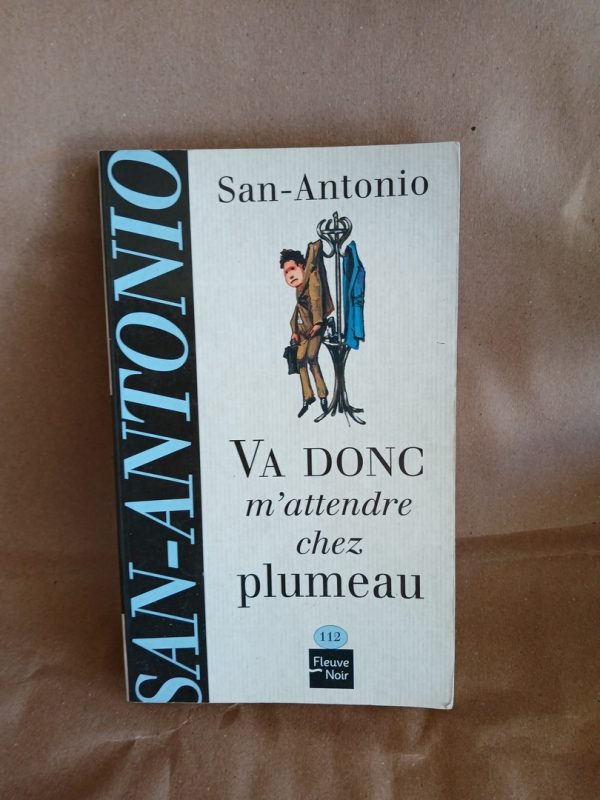 Va donc m'attendre chez plumeau