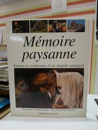 Memoire Paysanne. Gestes Et Traditions D'Un Monde Savoyard