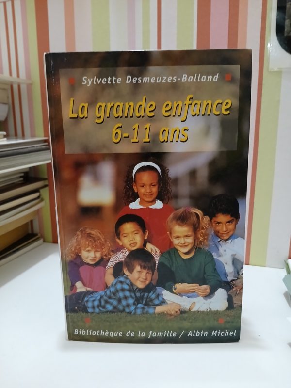 La Grande Enfance. Les 6-11 Ans