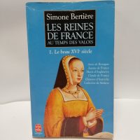 Les Reines De France Au Temps Des Valois -1, Le Beau Xvie Siècle