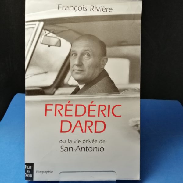 Frédéric Dard ou la vie privée de San-Antonio