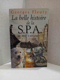 La belle histoire de la S.P.A. De 1845 à nos jours