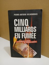 Cinq Milliards en fumée - Les dessous du scandale de la Société générale