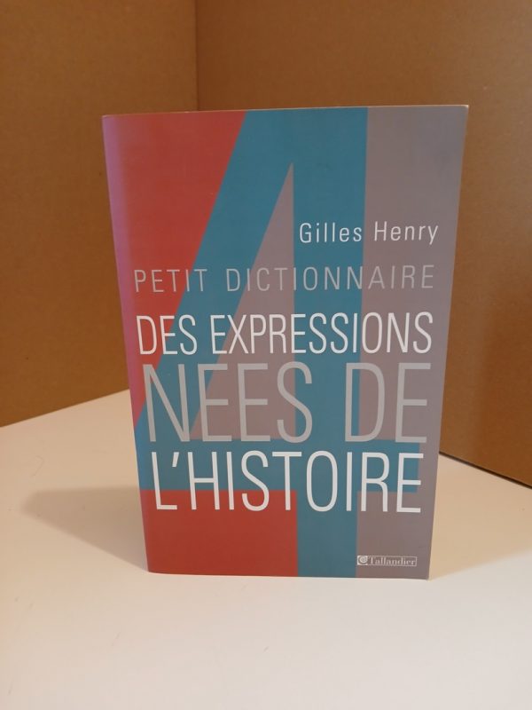 Petit dictionnaire des expressions nées de l'histoire