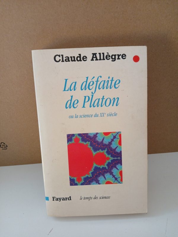 La Défaite de Platon ou la science du XXe siècle
