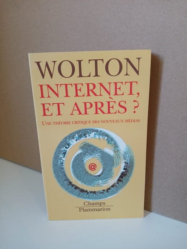 Internet, Et Apres ?Une Théorie Critique Des Nouveaux Médias