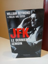 JFK le dernier témoin - Assassinat de Kennedy, enfin la vérité !