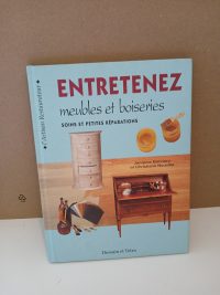 Entretenez Meubles Et Boiseries. Soins Et Petites Reparations