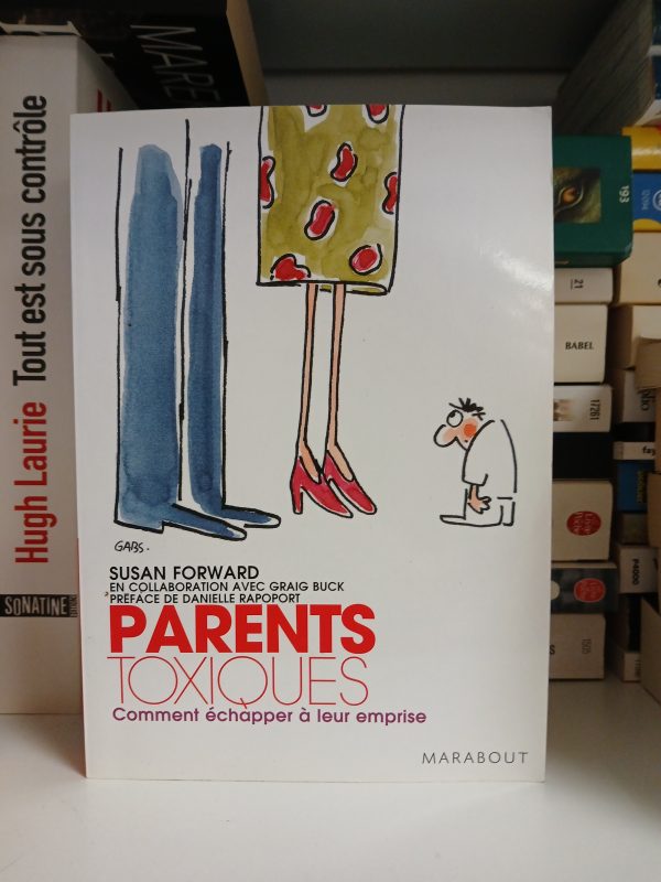 Parents toxiques - Comment échapper à leur emprise