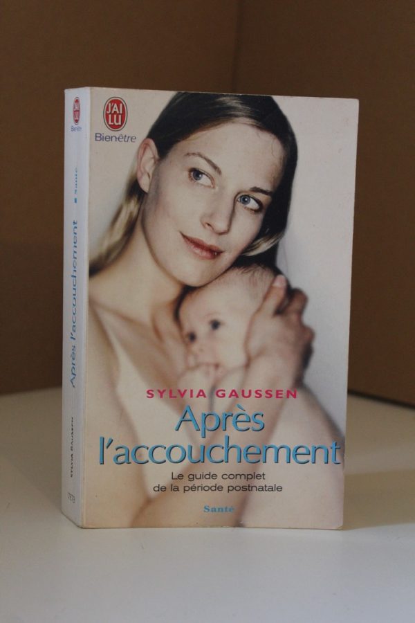 Après l'accouchement - Le guide complet de la période postnatale