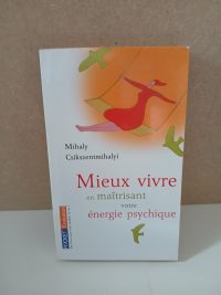 Mieux vivre - En maîtrisant votre énergie psychique