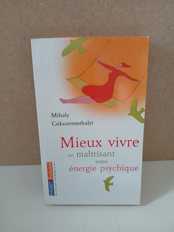 Mieux vivre - En maîtrisant votre énergie psychique