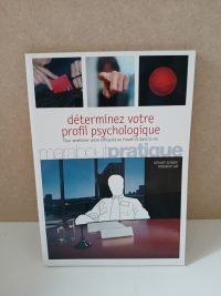 Déterminez votre profil psychologique - Améliorez votre efficacité au travail et dans la vie