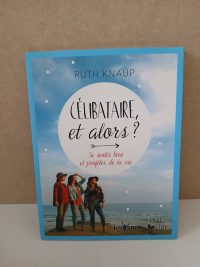 Célibataire et alors ? Se sentir bien et profiter de la vie