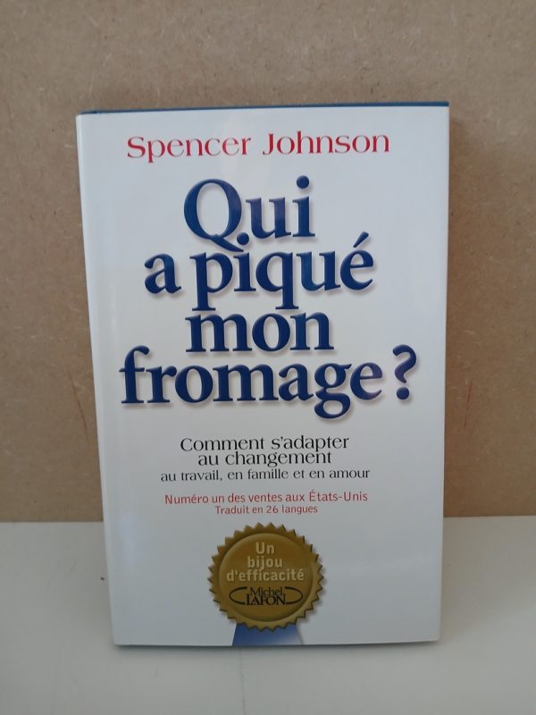 Qui a piqué mon fromage - Comment s'adapter au changement au travail, en famille et en amour