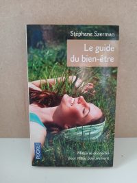 Le Guide Du Bien-Etre - Mieux Se Connaitre Pour Reagir Positivement Au Stress