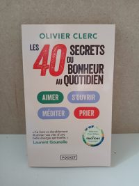 Les 40 secrets du bonheur au quotidien