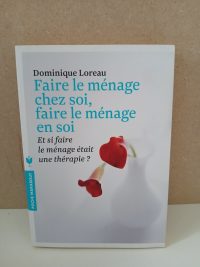 Faire Le Ménage Chez Soi, Faire Le Ménage En Soi - Et si faire le ménage était une thérapie ?
