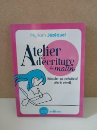 Atelier d'écriture du matin - Stimuler sa créativité dès le réveil