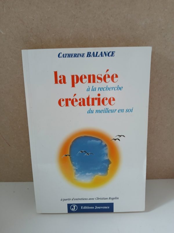 La pensée créatrice - A la recherche du meilleur en soi