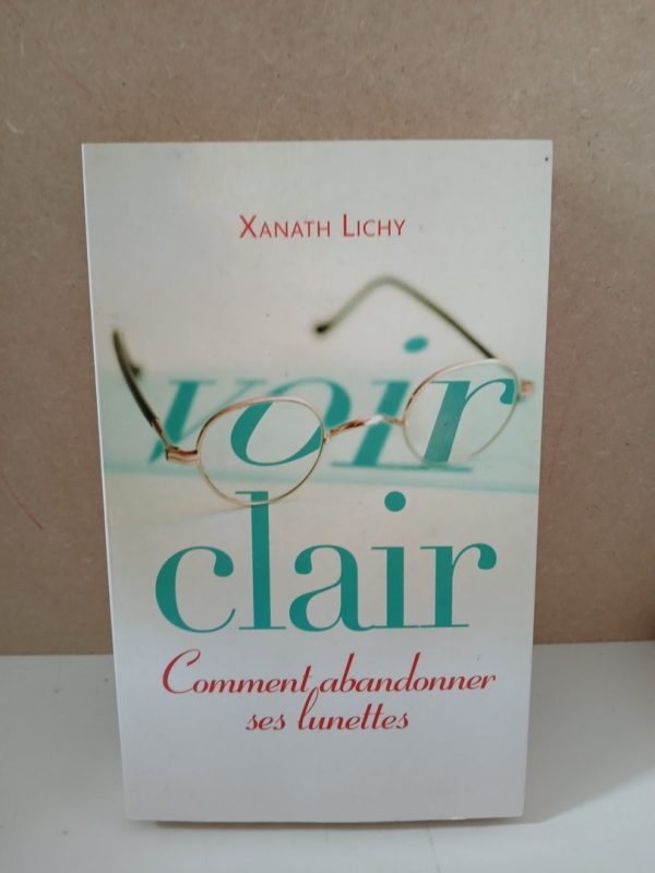 Voir clair Comment abandonner ses lunettes