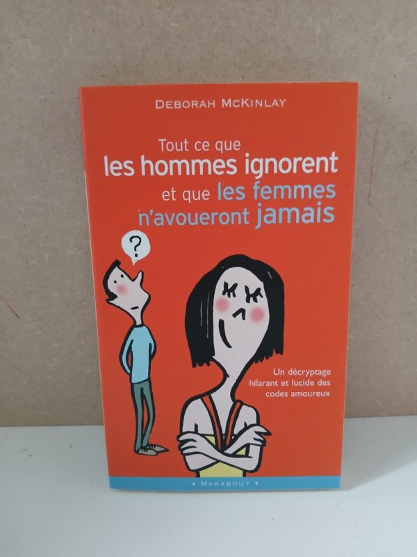 Tout ce que les hommes ignorent ... et que les femmes n'avoueront jamais