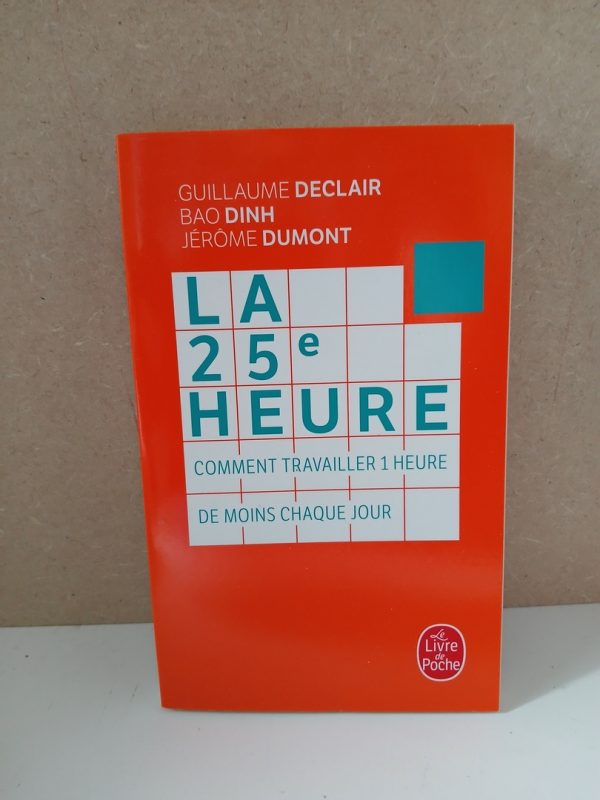 La 25e Heure - Comment Travailler 1 Heure De Moins Chaque Jour