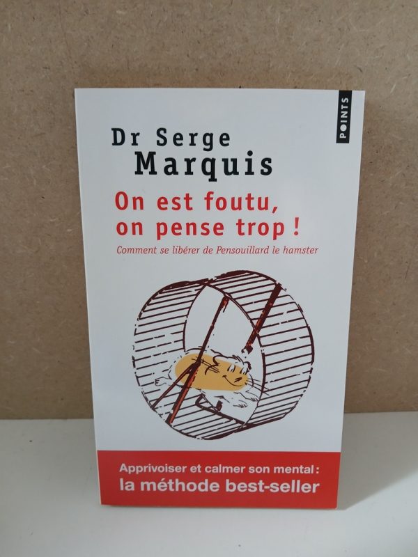On est foutu, on pense trop ! Comment se libérer de Pensouillard le hamster