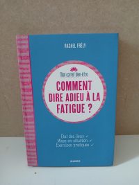 Comment dire adieu à la fatigue ? État des lieux, mises en situation, exercices pratiques