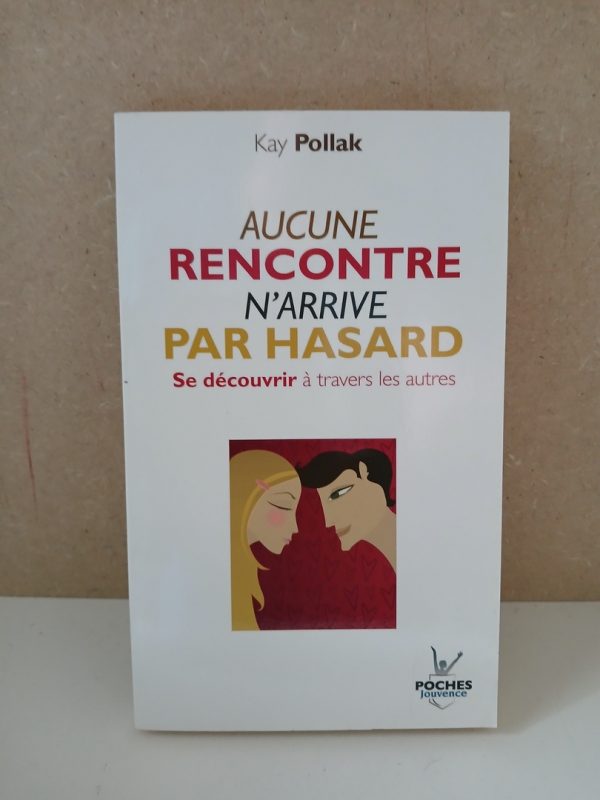 Aucune Rencontre N'arrive Par Hasard - Se Découvrir À Travers Les Autres