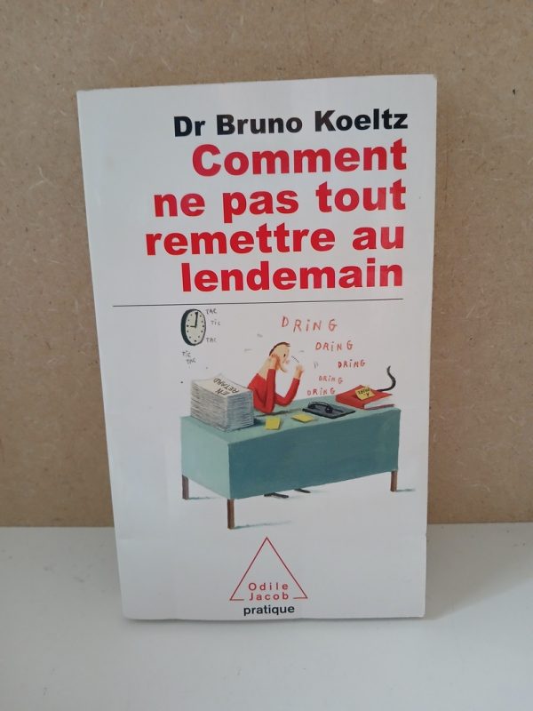 Comment ne pas tout remettre au lendemain