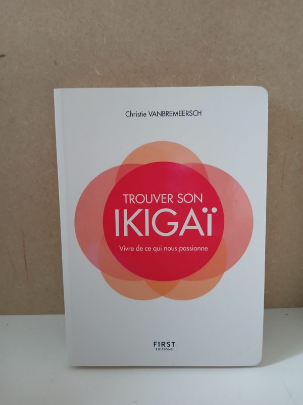 Trouver Son Ikigaï - Vivre De Ce Qui Nous Passionne