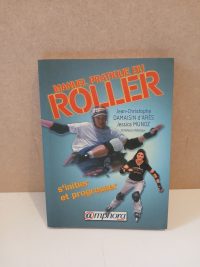 Manuel pratique du roller - S'initier te progresser